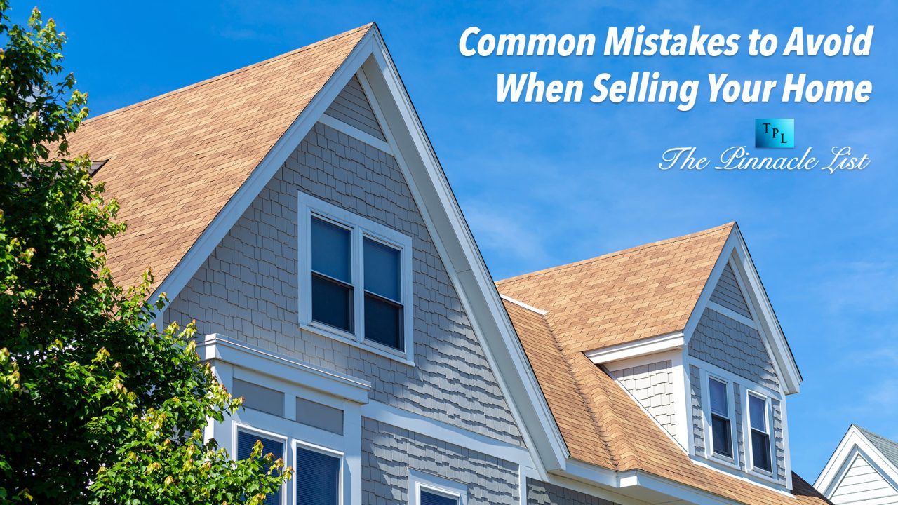 Common Mistakes When Selling Your Home and How to Avoid Them