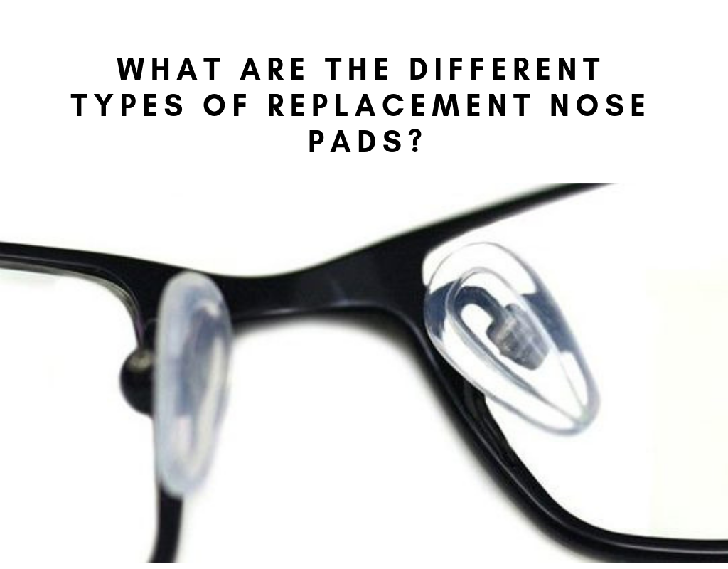 Glasses Nose Pads Explained: Types Replacement and Comfort Tips